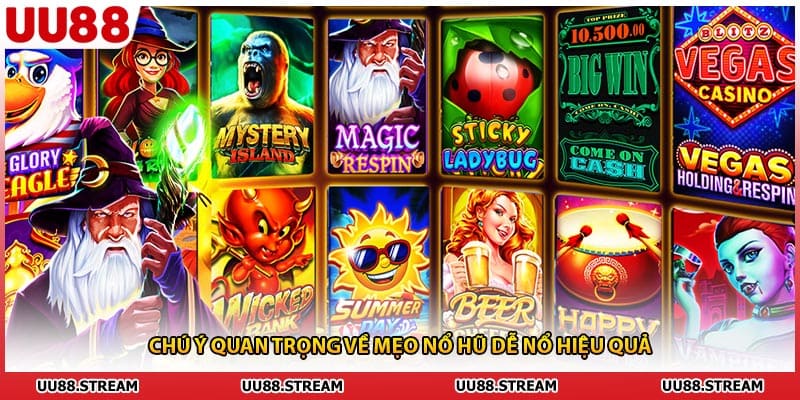 Chú ý quan trọng về mẹo nổ hũ dễ nổ hiệu quả