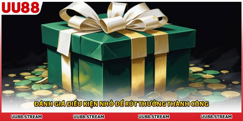 Đánh giá điều kiện nhỏ để rút thưởng thành công