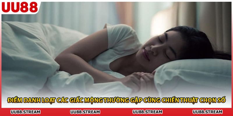 Điểm danh loạt các giấc mộng thường gặp cùng chiến thuật chọn số