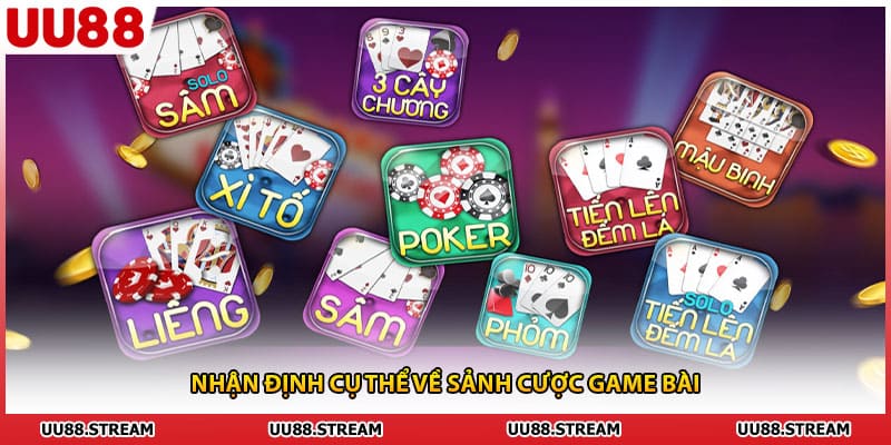 Nhận định cụ thể về sảnh cược game bài