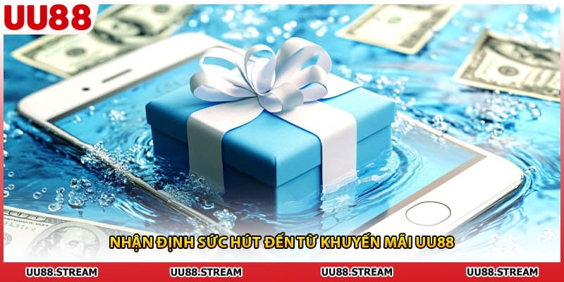 Nhận định sức hút đến từ khuyến mãi UU88