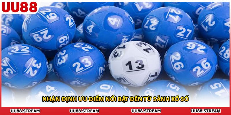 Nhận định ưu điểm nổi bật đến từ sảnh xổ số