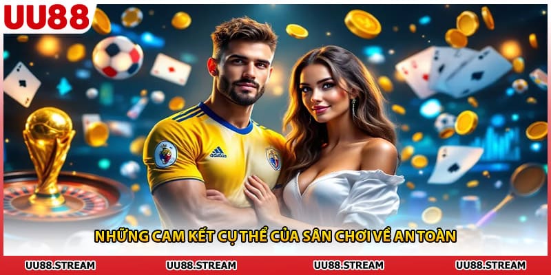 Những cam kết cụ thể của sân chơi về an toàn