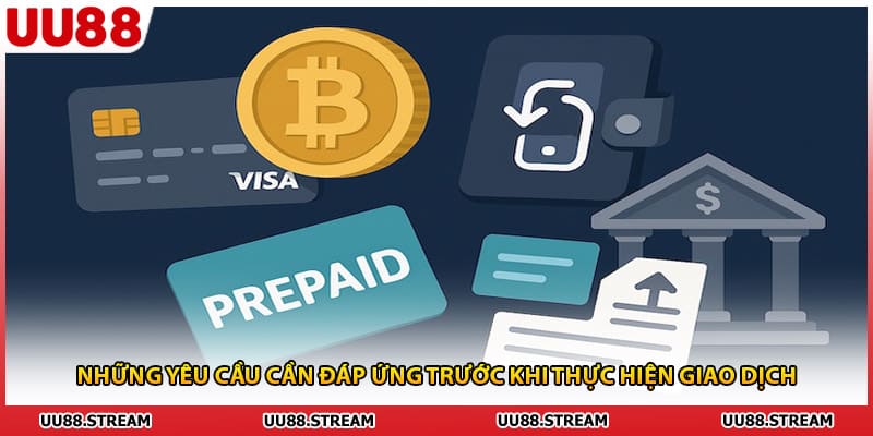 Những yêu cầu cần đáp ứng trước khi thực hiện giao dịch
