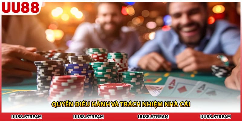 Quyền điều hành và trách nhiệm nhà cái