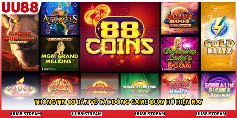 Thông tin cơ bản về các dòng game quay hũ hiện nay