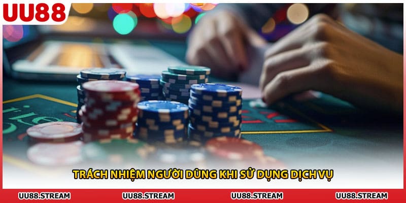 Trách nhiệm người dùng khi sử dụng dịch vụ